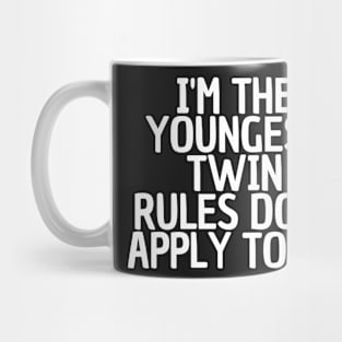 i'm the youngest twin rules don't apply to me Mug